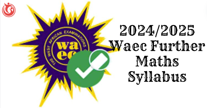 2024/2025 Waec Further Maths Syllabus